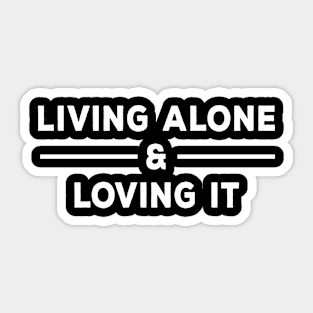 Living Alone & Loving It Sticker